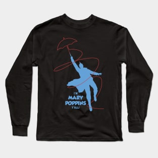 i'm mary poppins y'all Long Sleeve T-Shirt